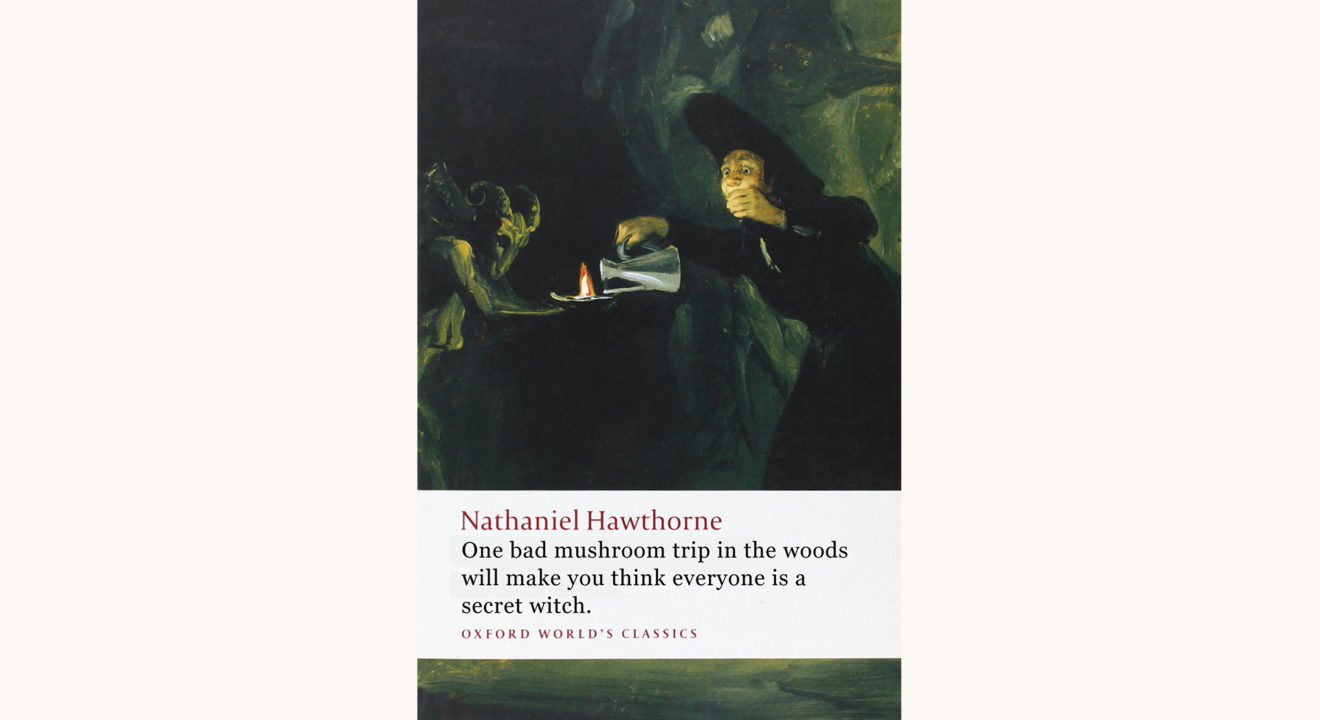 Nathaniel Hawthorne: Young Goodman Brown and Other Tales - "One Bad Mushroom Trip In The Woods Will Make You Think Everyone Is A Secret Witch"