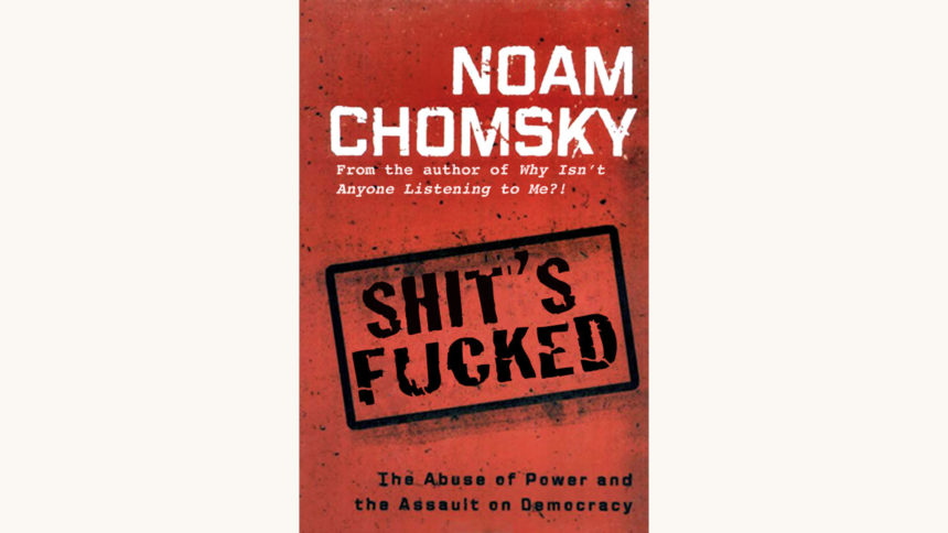 Noam Chomsky: Failed States - "Shit's Fucked"