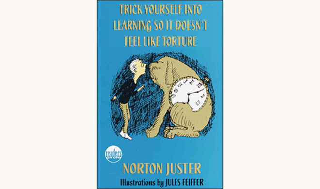 Norton Juster: The Phantom Tollbooth - "Trick Yourself Into Learning So It Doesn't Feel Like Torture"