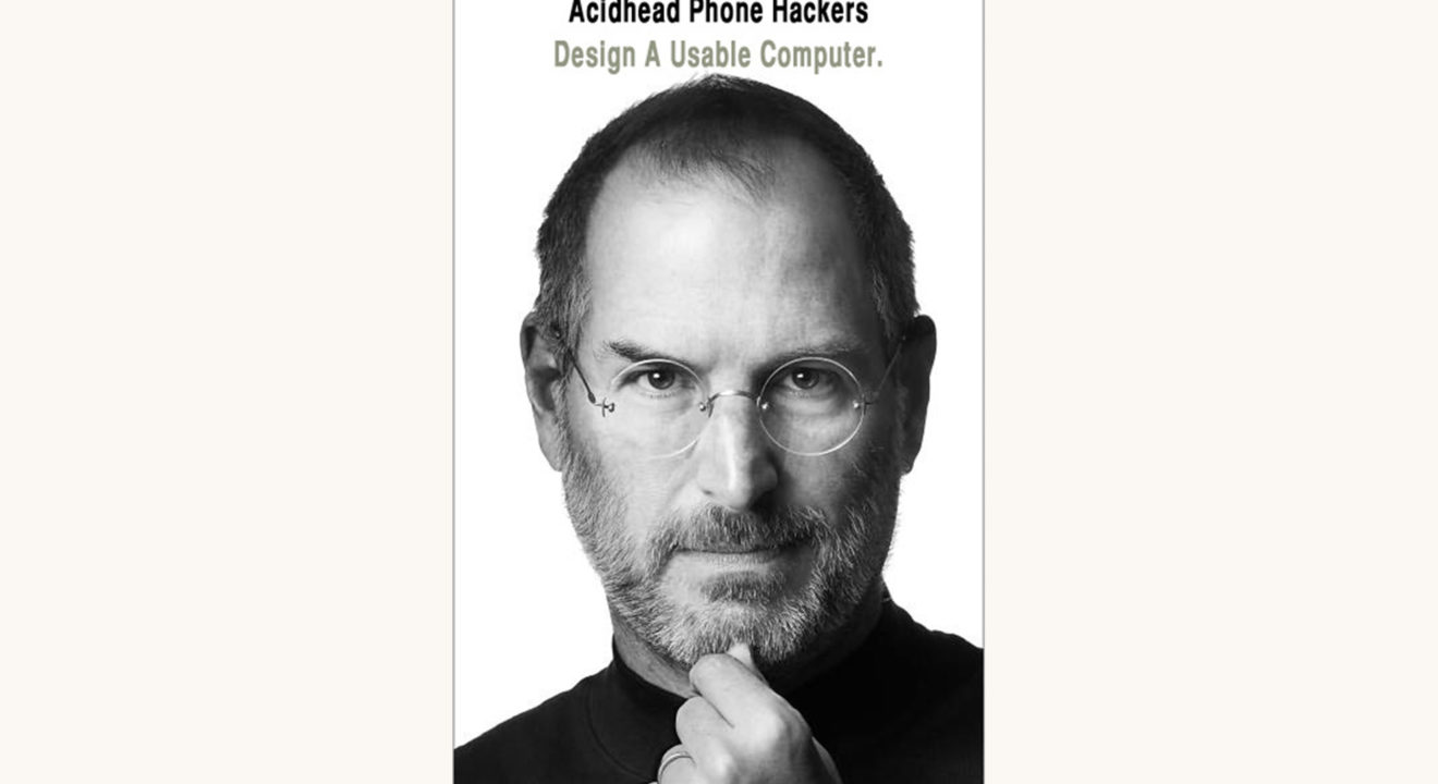 Walter Isaacson: Steve Jobs - "Acidhead Phone Hackers Design Usable Computers"