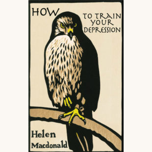 Helen Macdonald: H is for Hawk - "How To Train Your Depression"