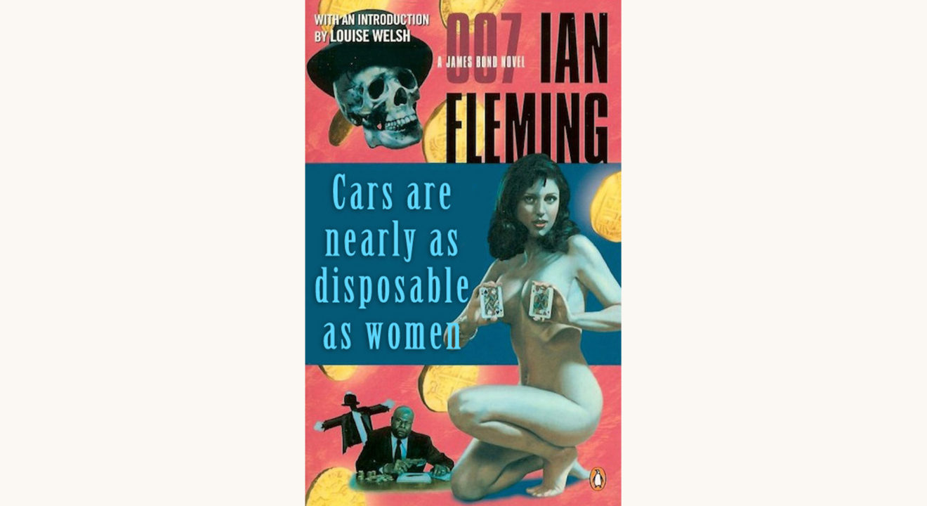 Ian Fleming: James Bond Series - "Cars are nearly as disposable as women"