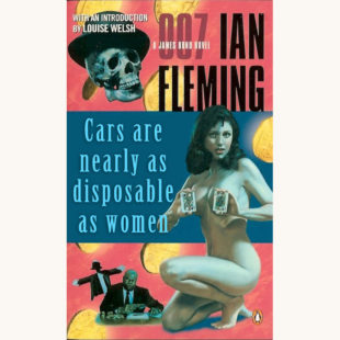 Ian Fleming: James Bond Series - "Cars are nearly as disposable as women"