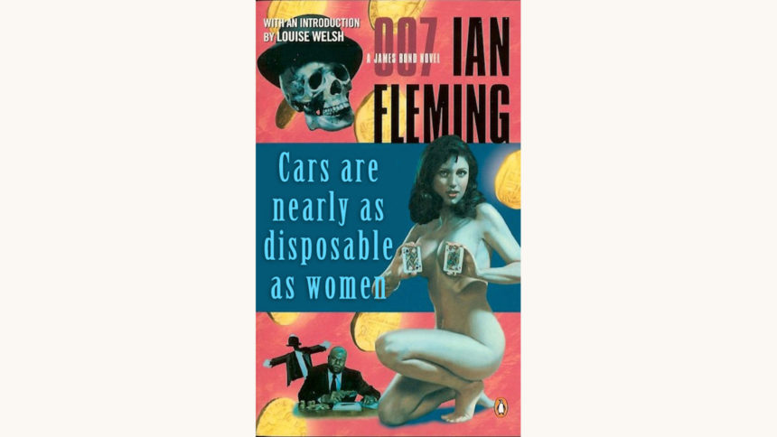 Ian Fleming: James Bond Series - "Cars are nearly as disposable as women"