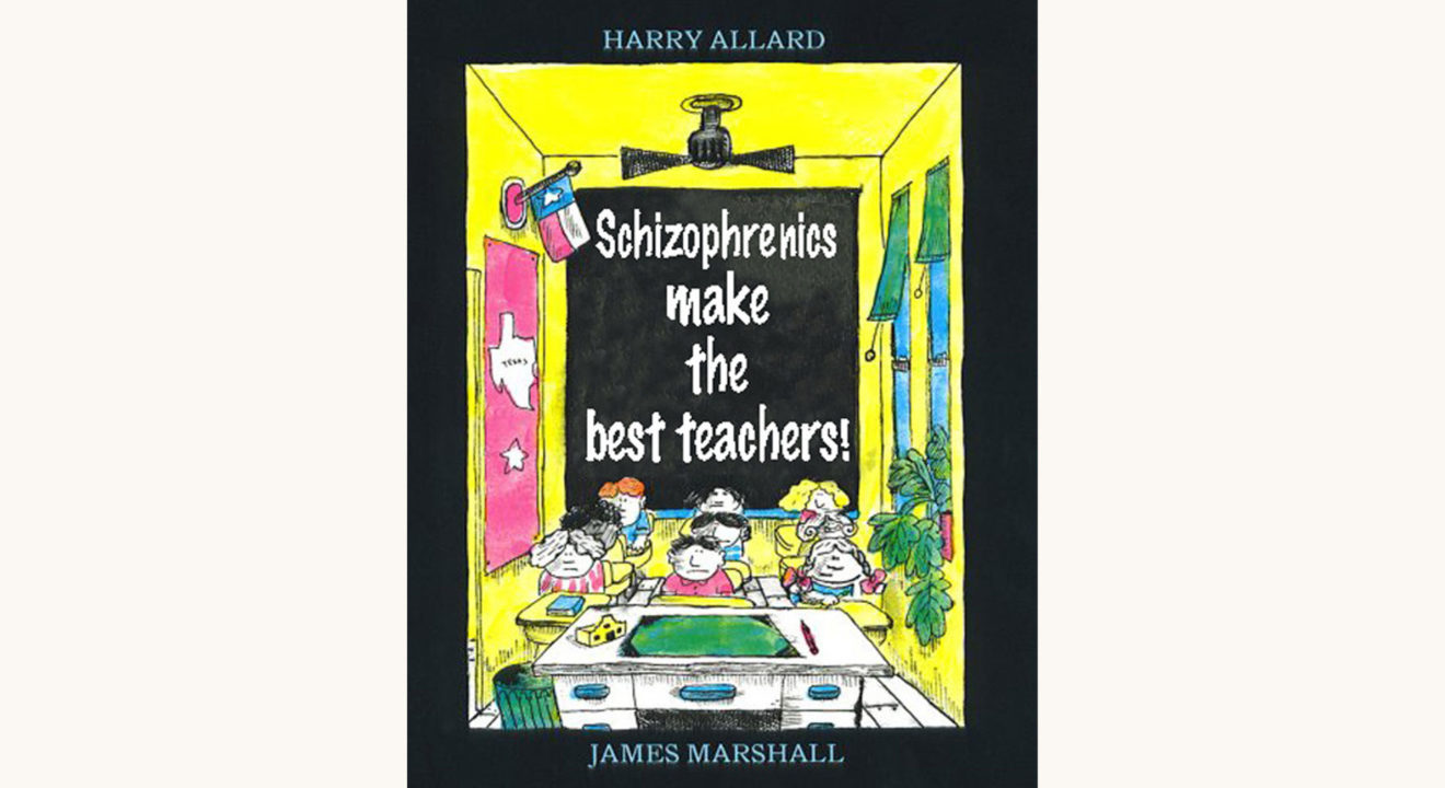 James Marshall and Harry Allard: Miss Nelson Is Missing! - "Schizophrenics make the best teachers!"