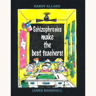 James Marshall and Harry Allard: Miss Nelson Is Missing! - "Schizophrenics make the best teachers!"
