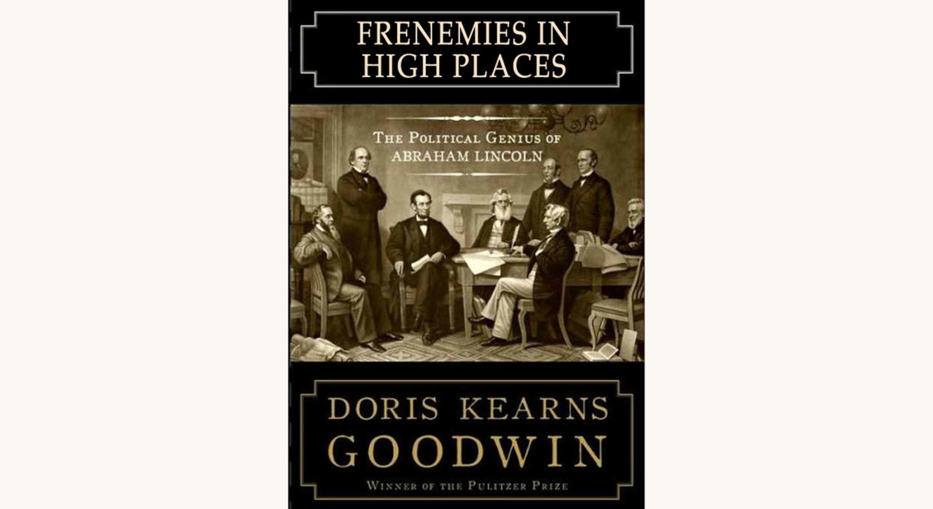 Doris Kearns Goodwin: Team of Rivals - "Frienemies in High Places"