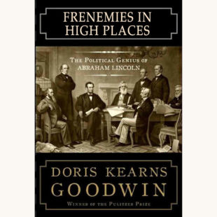 Doris Kearns Goodwin: Team of Rivals - "Frienemies in High Places"