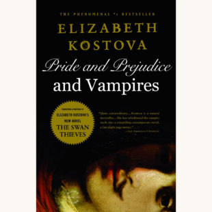 Elizabeth Kostova: The Historian - "Pride and Prejudice and Vampires"