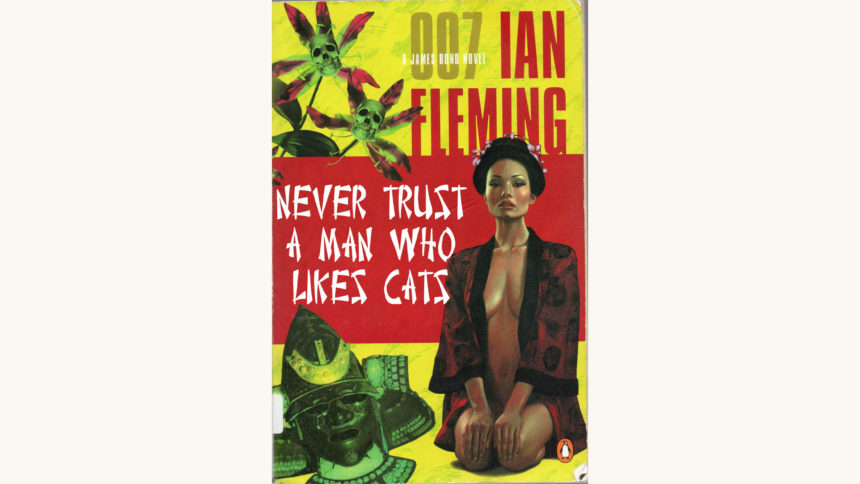Ian Fleming: You Only Live Twice - "Never Trust a Man Who Likes Cats"