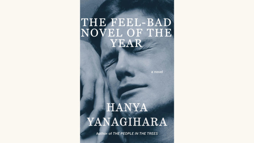 Hanya Yanagihara: A Little Life - "The Feel-Bad Novel of the Year"