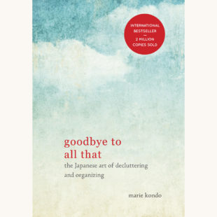 Marie Kondo: The Life-Changing Magic of Tidying Up - "Goodbye to All That"