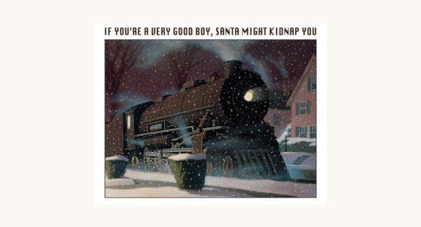 Chris Van Allsburg: The Polar Express - "If You’re a Very Good Boy, Santa Might Kidnap You"