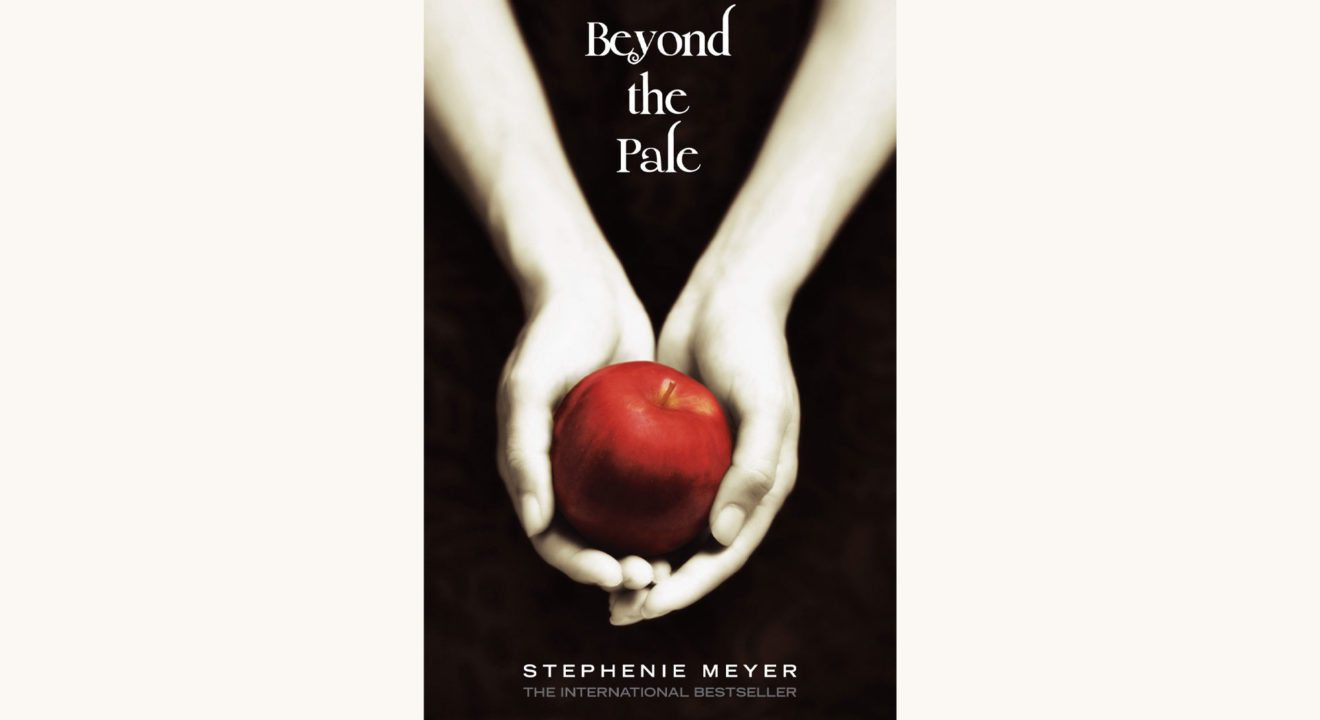 Stephenie Meyer: The Twilight Series - "Beyond the Pale"