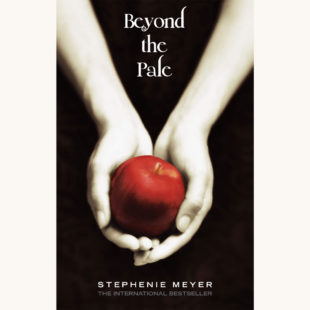 Stephenie Meyer: The Twilight Series - "Beyond the Pale"