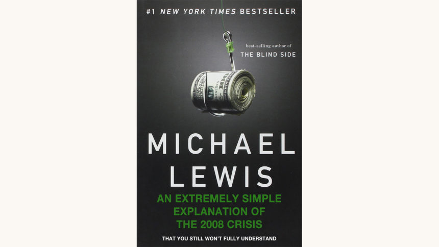 Michael Lewis: The Big Short - "An Extremely Explanation Of The 2008 Crisis That You Still Won't Fully Understand"