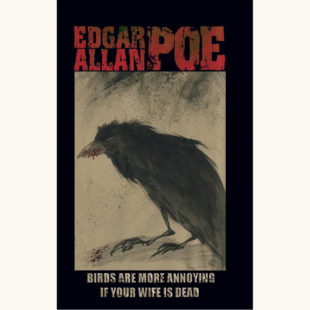 Edgar Allan Poe: The Raven and other stories - "Birds Are More Annoying If Your Wife Is Dead"