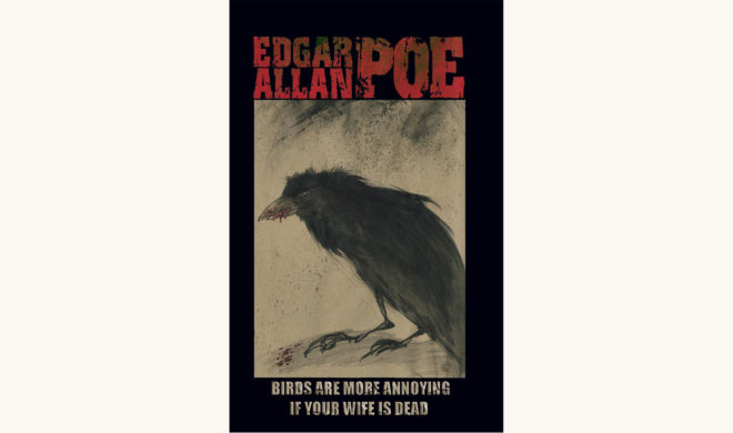Edgar Allan Poe: The Raven and other stories - "Birds Are More Annoying If Your Wife Is Dead"