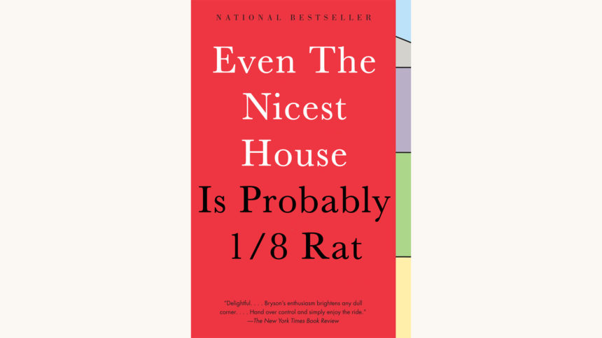 Bill Bryson: At Home - "Even The Nicest Home Is Probably 1/8th Rat"
