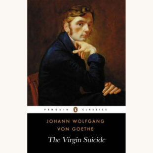 Johann Wolfgang von Goethe: Sorrows of a Young Werther - "The Virgin Suicide"