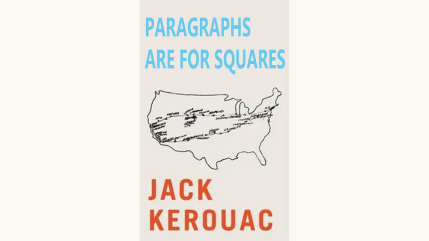 Jack Kerouac: On the Road - "Paragraphs Are For Squares"