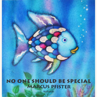 Marcus Pfister: The Rainbow Fish - "No One Should Be Special" funny better book title