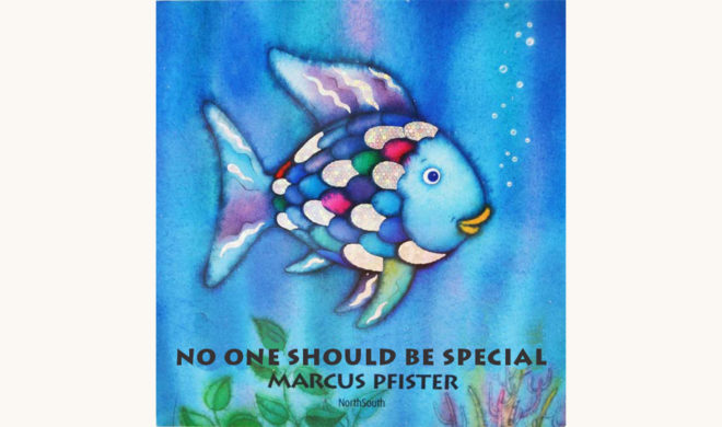 Marcus Pfister: The Rainbow Fish - "No One Should Be Special" funny better book title