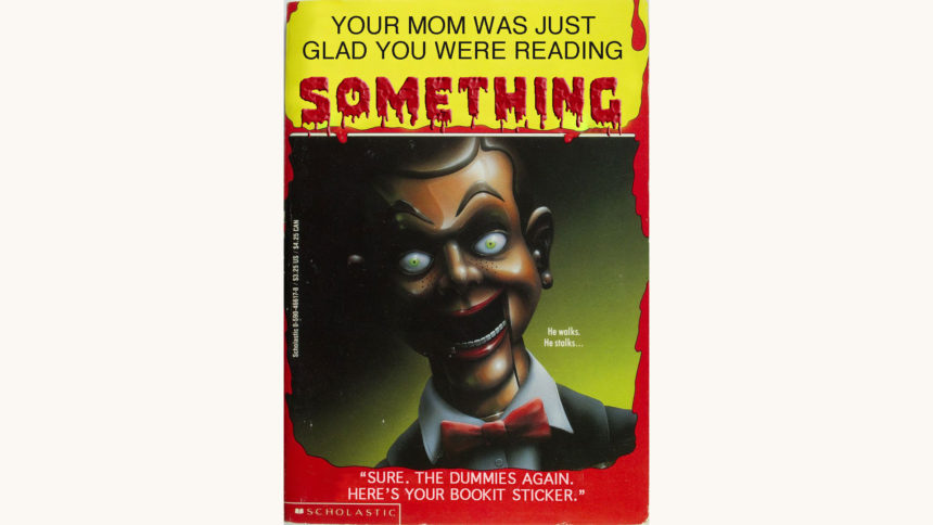 R.L. Stine: Goosebumps Series - "Your Mom Was Just Glad You Were Reading Something"