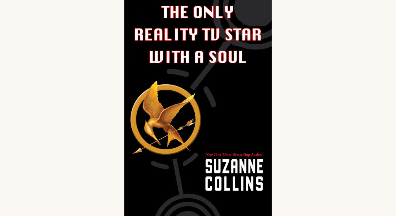 Suzanne Collins: The Hunger Games - "The Only Reality TV Star with a Soul"