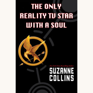 Suzanne Collins: The Hunger Games - "The Only Reality TV Star with a Soul"