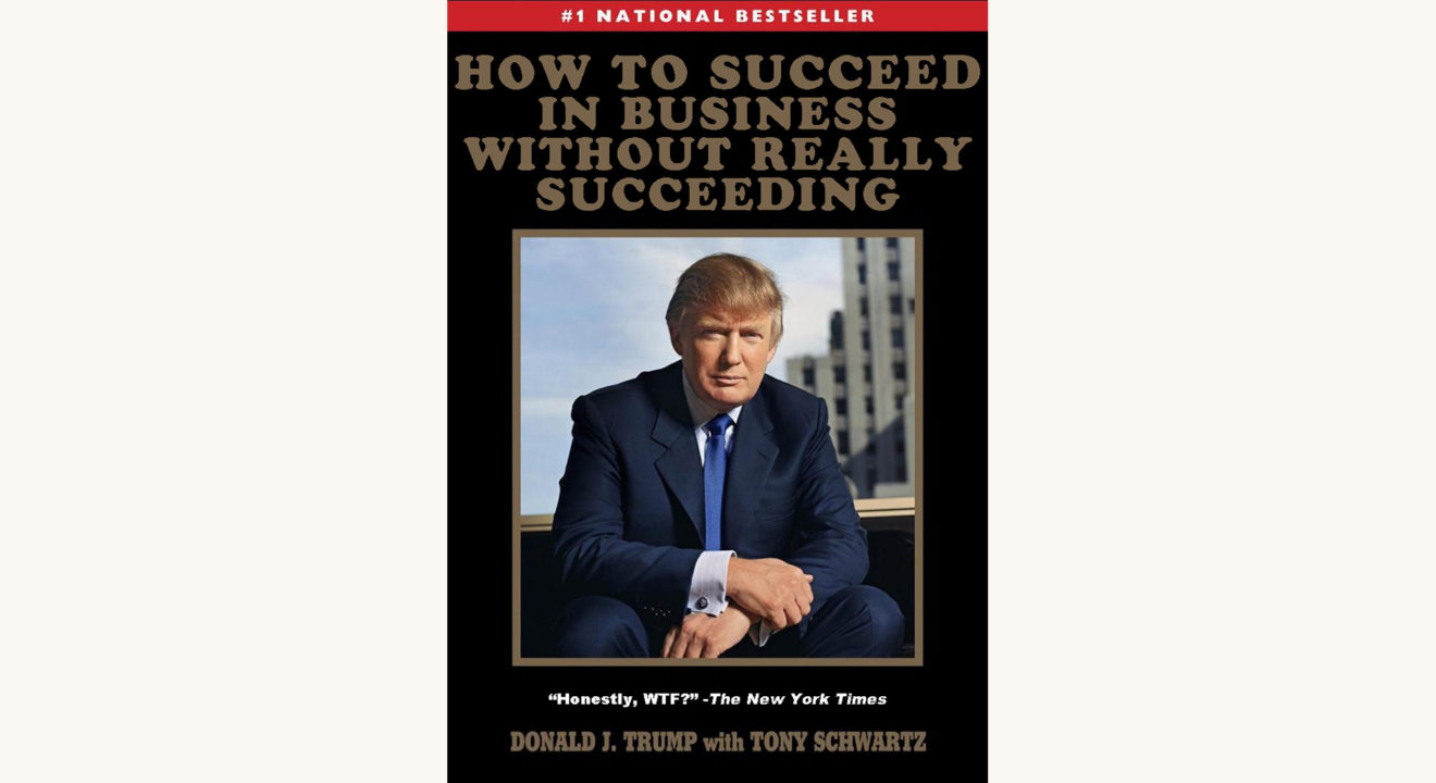 Donald Trump: The Art of The Deal - "How To Succeed In Business Without Really Succeeding"