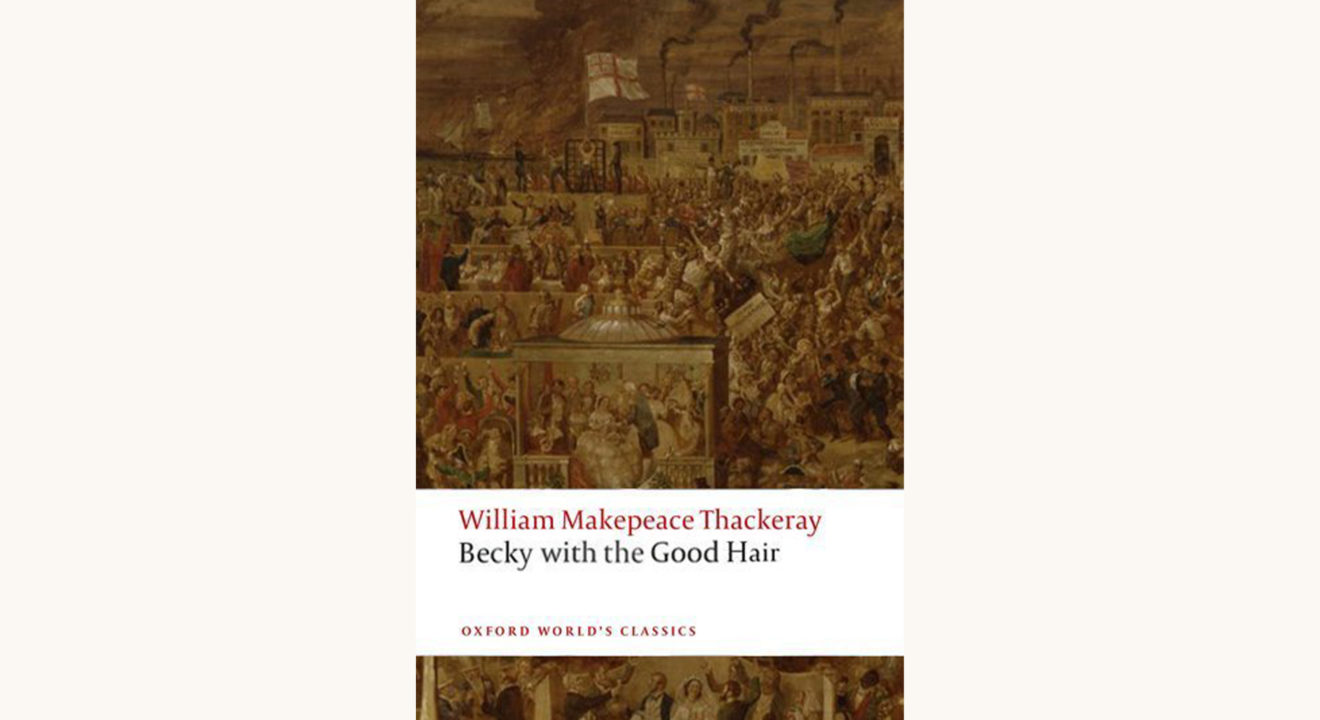 William Makepeace Thackeray: Vanity Fair - "Becky With The Good Hair"