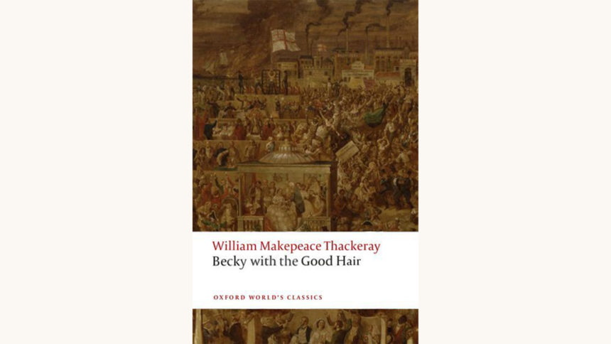 William Makepeace Thackeray: Vanity Fair - "Becky With The Good Hair"