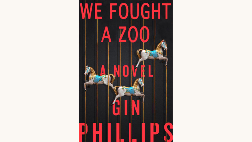 Gin Phillips: Fierce Kingdom - "We Fought A Zoo"
