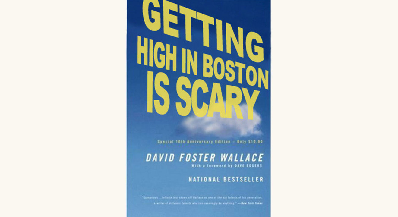 David Foster Wallace: Infinite Jest - "Getting High in Boston Is Scary"