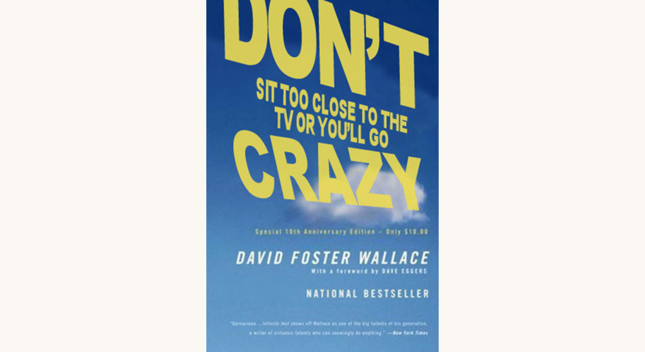 David Foster Wallace: Infinite Jest - "Don't Sit Too Close To The TV Or You'll Go Crazy" better book titles meme