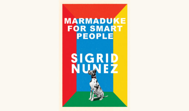 Sigrid Nunez: The Friend - "Marmaduke for Smart People"