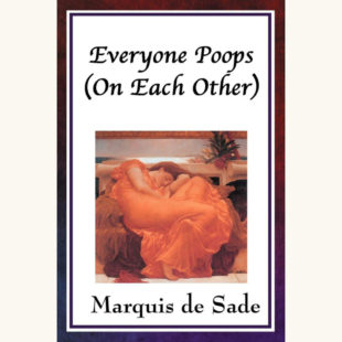 Marquis de Sade: 120 Days of Sodom - "Everyone Poops (On Each Other)"