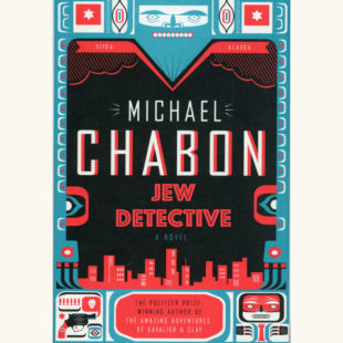 Michael Chabon: The Yiddish Policemen’s Union - "Jew Detective"