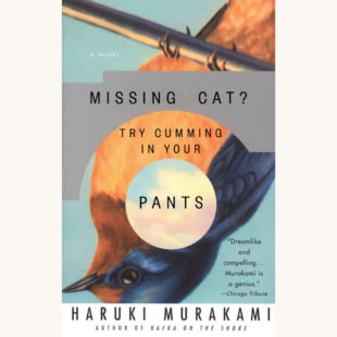 Haruki Murakami: The Wind-Up Bird Chronicle - "Missing Cat? Trying Cumming In Your Pants"