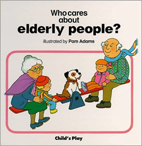 childrens book called who cares about elderly people, Funny weird real book covers, real titles that actually got published, dumb, strange, books, literature, better book titles