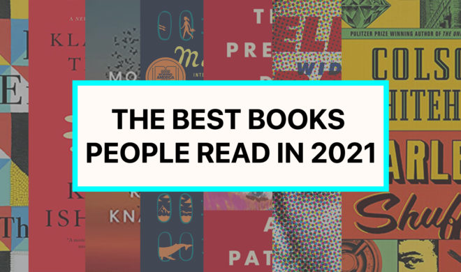 Best books 2021, novels, fiction, nonfiction, NPR list of the best books of 2021, Barack Obama’s reading list, cool new books, goodreads choice awards, better book titles, best of the year