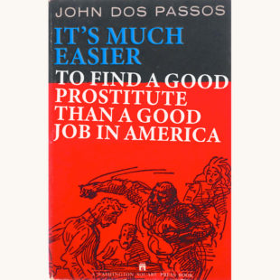 John Dos Passos: The 42nd Parallel - "It's Way Easier To Find A Good Prostitute Than A Good Job In America"
