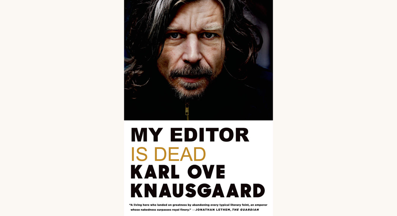 Karl Ove Knausgaard: My Struggle: Book 1 - "My Editor Is Dead"