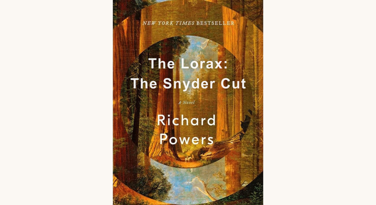 Richard Powers: The Overstory - "The Lorax: The Snyder Cut"