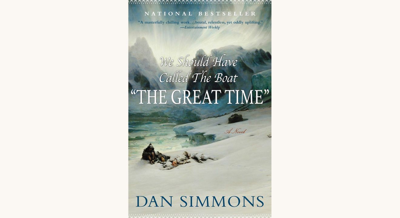 Dan Simmons: The Terror - "We Should Have Called The Boat 'The Great Time'"